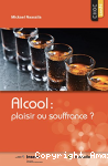 Alcool : plaisir ou souffrance ? vignette