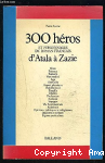 300 héros et personnages du roman français : d'Atala à Zazie vignette